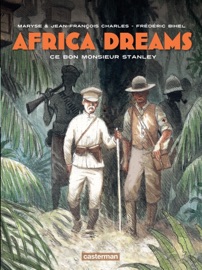 Africa Dreams (Tome 3) - Ce bon Monsieur Stanley - Jean-François Charles & Maryse Charles