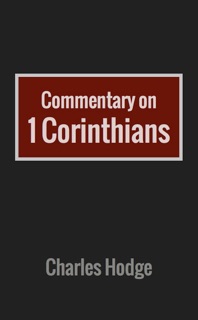 Commentary on 1 Corinthians by Charles Hodge