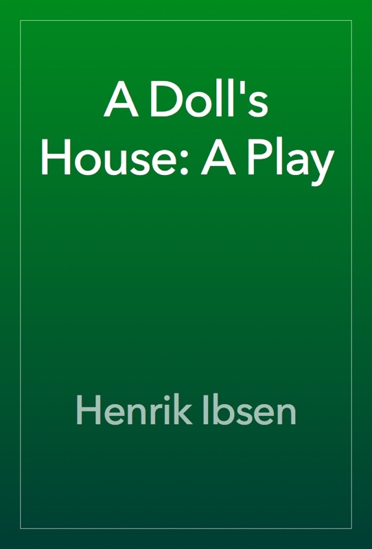 A Doll's House: A Play