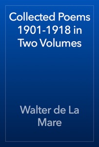 Collected Poems 1901-1918 in Two Volumes