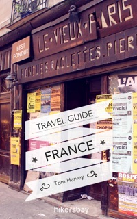 Travel Guide France by Tom Harvey
