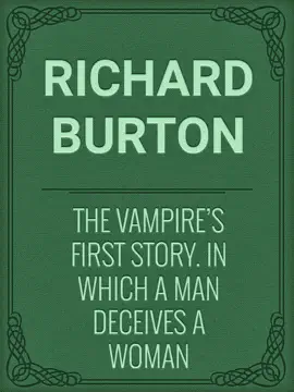 The Vampire's First Story. In which a man deceives a woman