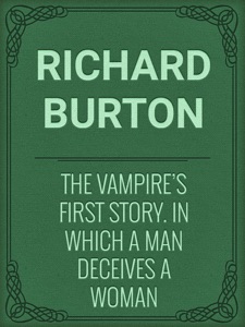 The Vampire's First Story. In which a man deceives a woman