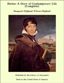 Hester: A Story of Contemporary Life (Complete) - Margaret Oliphant
