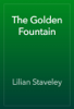 The Golden Fountain - Lilian Staveley