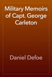 Military Memoirs of Capt. George Carleton - Daniel Defoe