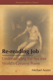 Re-reading Job: Understanding the Ancient World’s Greatest Poem by Michael Austin