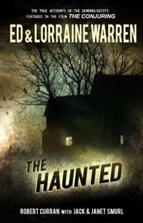 The Haunted by Ed Warren, Lorraine Warren, Robert Curran, Jack Smurl & Janet Smurl
