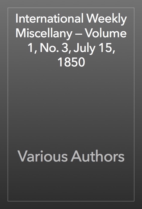 International Weekly Miscellany — Volume 1, No. 3, July 15, 1850