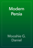 Modern Persia - Mooshie G. Daniel
