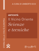 Antichità - Il Vicino Oriente - Scienze e tecniche - Umberto Eco