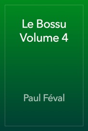 Le Bossu Volume 4 - Paul Féval