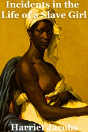 Incidents in the Life of a Slave Girl - Harriet Ann Jacobs & Harriet Jacobs