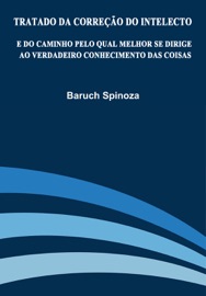 Tratado da Correção do Intelecto - Baruch Spinoza