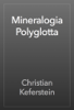 Mineralogia Polyglotta - Christian Keferstein