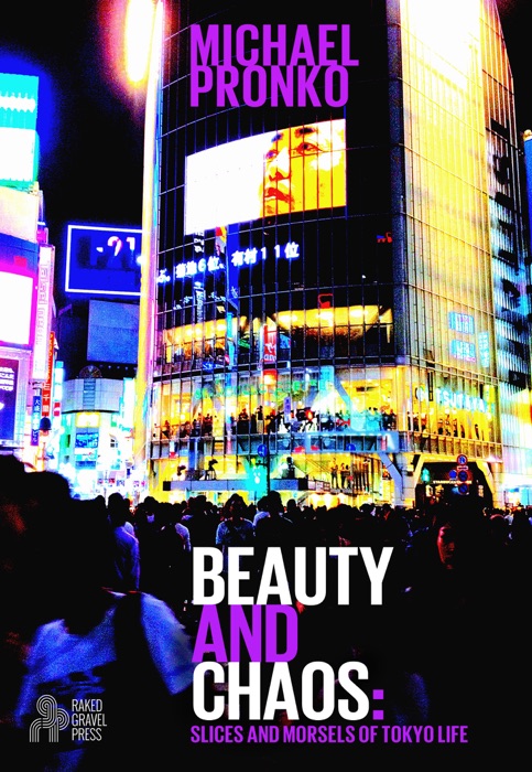 Beauty and Chaos Essays on Tokyo