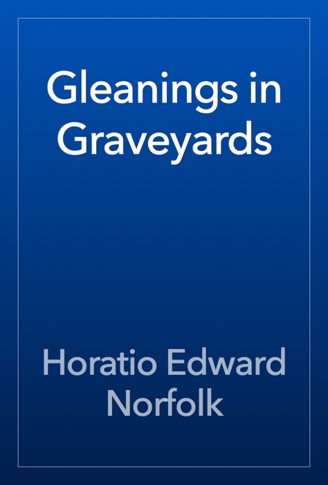 Gleanings in Graveyards
