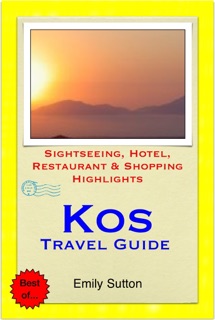 Kos, Greece Travel Guide - Sightseeing, Hotel, Restaurant & Shopping Highlights (Illustrated) by Emily Sutton