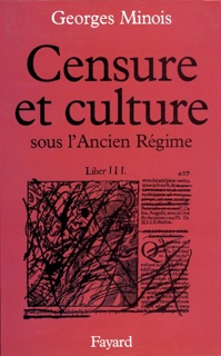 Censure et culture sous l'Ancien Régime by Georges Minois