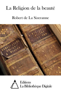 La Religion de la beauté by Robert de la Sizeranne