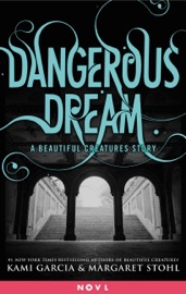 Dangerous Dream: A Beautiful Creatures Story - Kami Garcia & Margaret Stohl