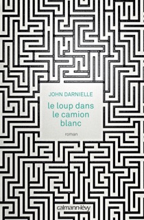 Le Loup dans le camion blanc by John Darnielle