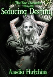 Seducing Destiny - Amelia Hutchins