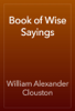 Book of Wise Sayings - William Alexander Clouston