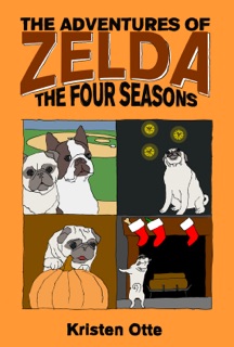 The Adventures of Zelda: The Four Seasons by Kristen Otte