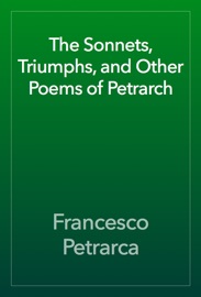 The Sonnets, Triumphs, and Other Poems of Petrarch - Francesco Petrarca