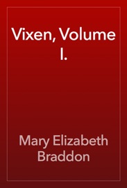 Vixen, Volume I. - Mary Elizabeth Braddon