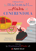 La matemati... fiaba di Cenerentola - Fabiana Ferri