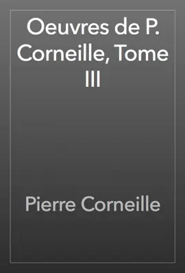 Read: Oeuvres de P. Corneille, Tome III Book