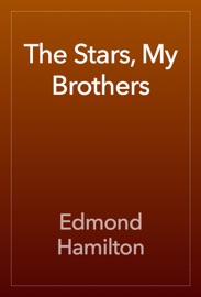 The Stars, My Brothers - Edmond Hamilton