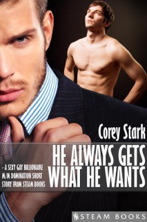 He Always Gets What He Wants by Corey Stark