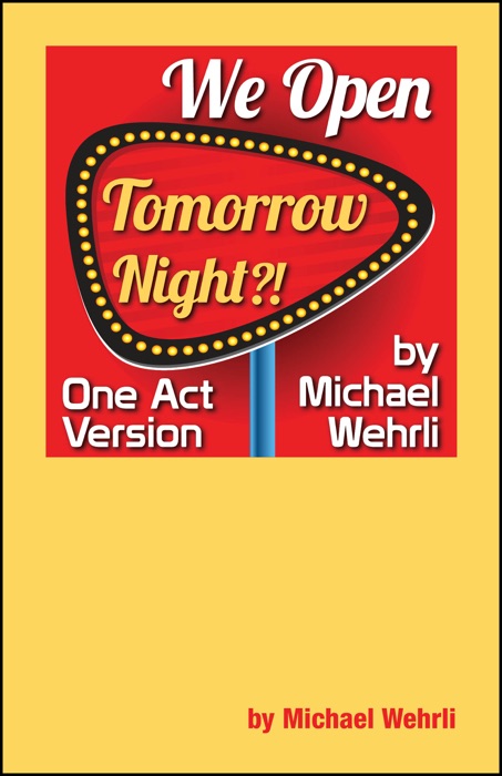 We Open Tomorrow Night?! (One Act Version)