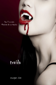 Traída (livro 3 na série Memórias de um Vampiro) - Morgan Rice