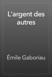 L'argent des autres - Émile Gaboriau