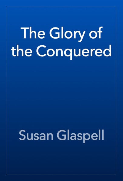 The Glory of the Conquered