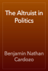 The Altruist in Politics - Benjamin Nathan Cardozo