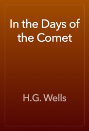 In the Days of the Comet - H.G. Wells
