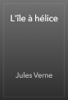 L'île à hélice - Jules Verne