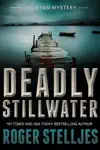 Deadly Stillwater by Roger Stelljes Book Summary, Reviews and Downlod
