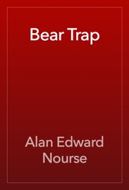 Bear Trap - Alan Edward Nourse
