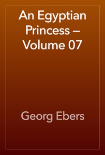 An Egyptian Princess — Volume 07 by Georg Ebers
