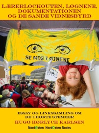 Lærerlockouten, løgnene, dokumentationen og de sande vidnesbyrd. Essay og linkssamling om de uhørte stemmer - Hugo Hørlych Karlsen