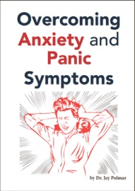 Overcoming Anxiety and Panic Symptoms
