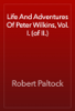 Life And Adventures Of Peter Wilkins, Vol. I. (of II.) - Robert Paltock