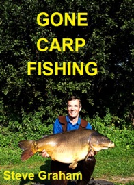 Gone Carp Fishing - Steve Graham