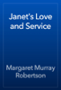 Janet's Love and Service - Margaret Murray Robertson